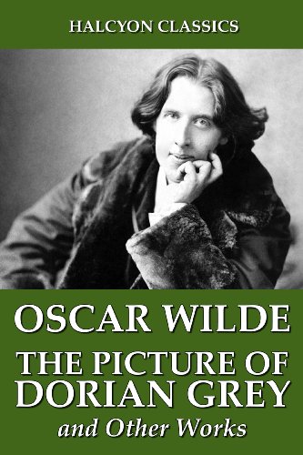 The Picture Of Dorian Grey And Other Works By Oscar Wilde Halcyon Classics Kindle Edition By Wilde Oscar Literature Fiction Kindle Ebooks Amazon Com