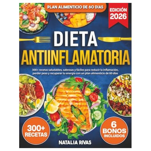 Dieta Antiinflamatoria: 300+ recetas saludables, sabrosas y fáciles para reducir la inflamación, perder peso y recuperar tu energía con un plan alimenticio de 60 días