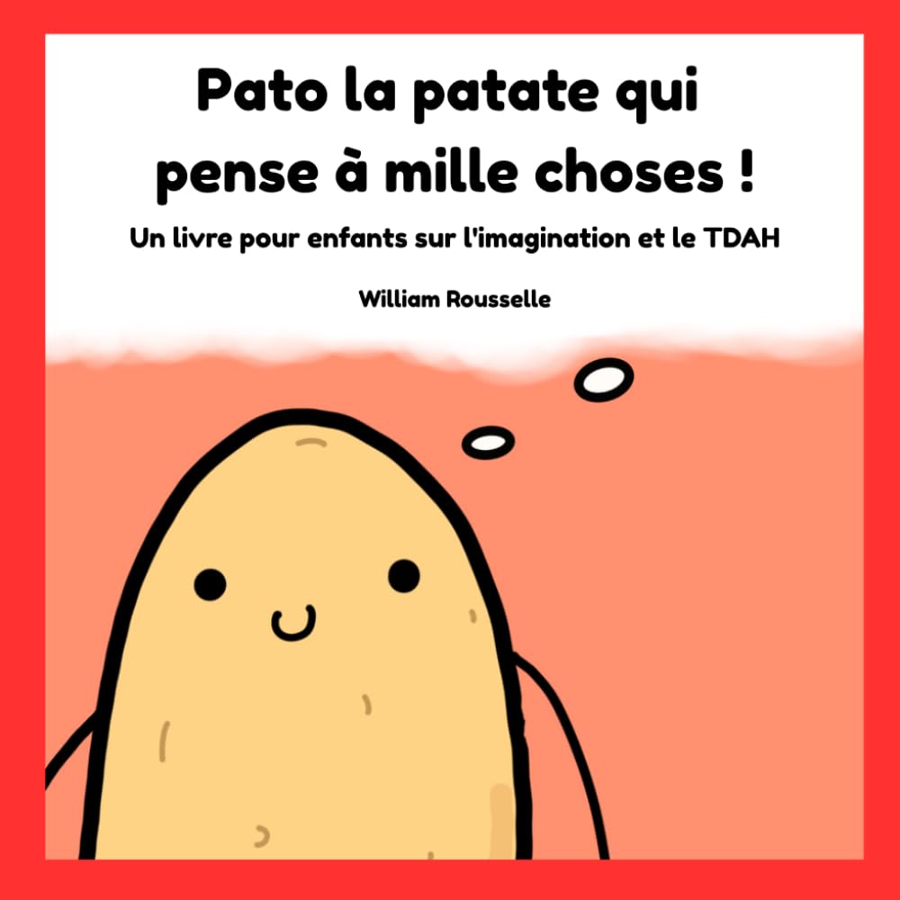 Pato la patate qui pense à mille choses !: Un livre pour enfants sur l'imagination et le TDAH