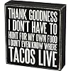 Primitives by kathy box sign i dont even know where tacos live black white 55×6 inches  urban country home decor