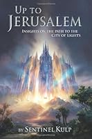 Up to Jerusalem: Insights on the Path to the City of Lights 1439263590 Book Cover