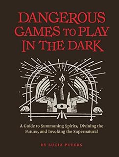 Dangerous Games to Play in the Dark: