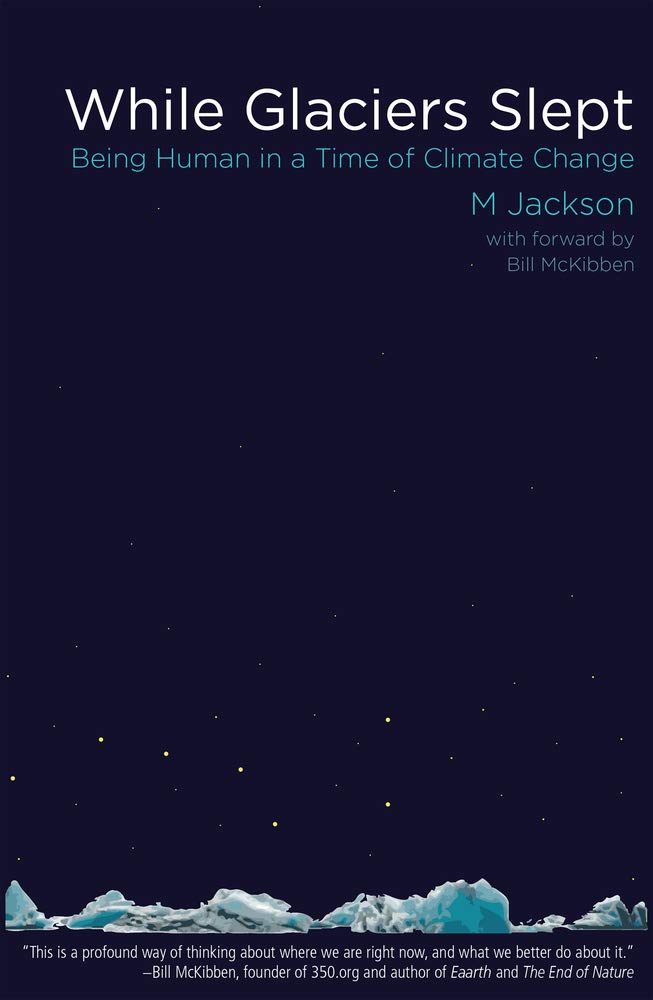 M Jackson - While Glaciers Slept: Being Human in a Time of Climate Change - Paperback Book