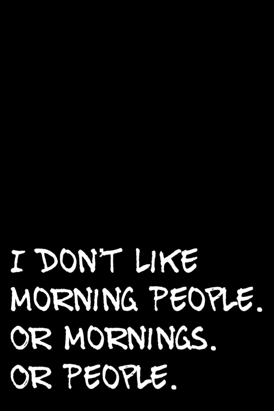I Don't Like Morning People Or Mornings Or People: 6"x9" Funny Sarcastic 110-Page Blank Lined Journal Boss Gag Gift