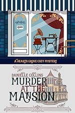 Murder at the Mansion (Hearts Grove Cozy Mystery Book 8)