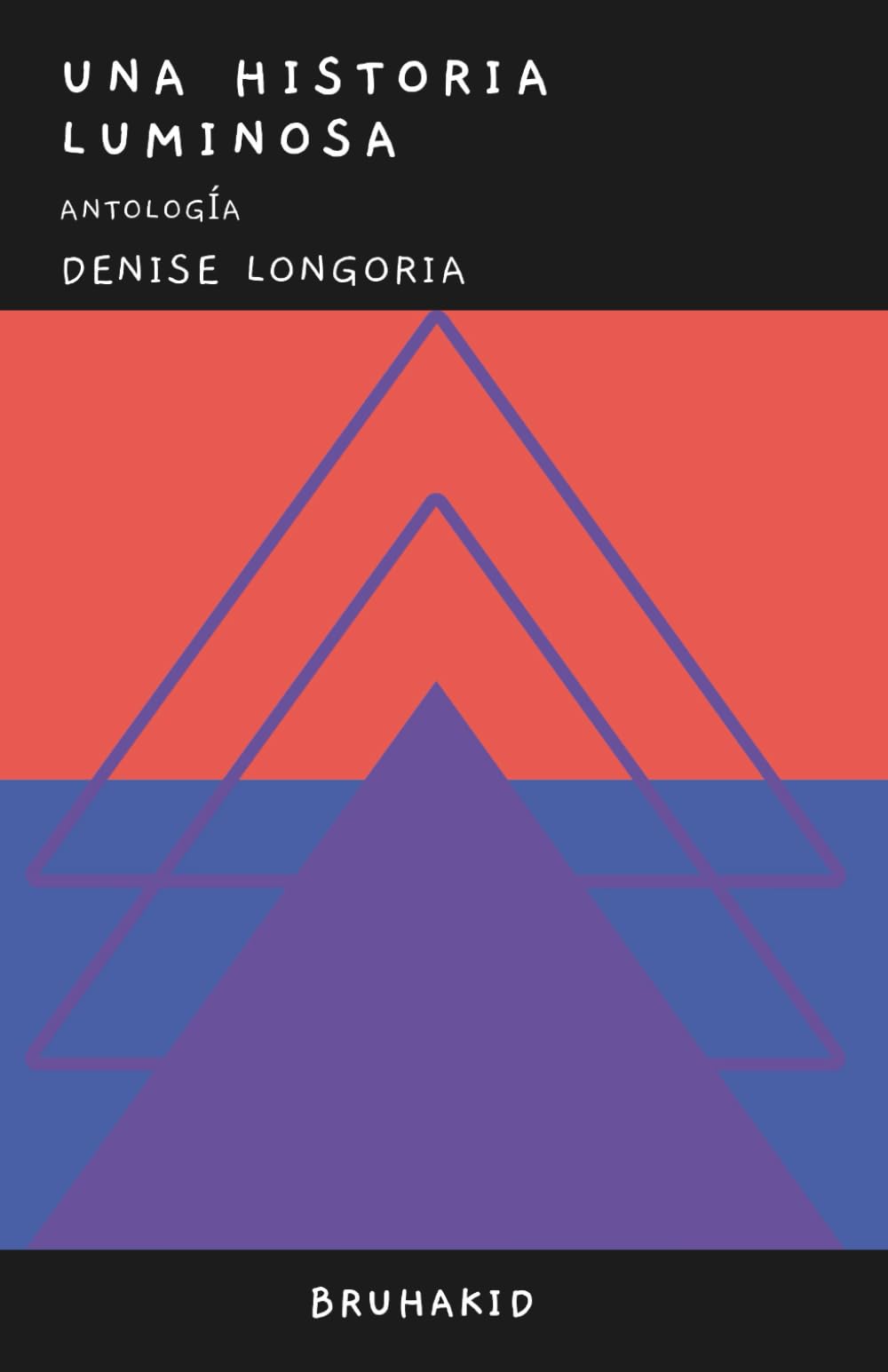 Una historia luminosa: Antología de poemas, canciones, cuentos y otros textos interesantes