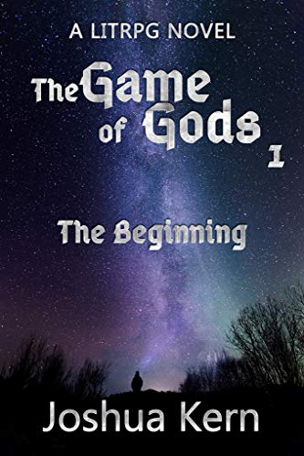 The Game of Gods: The Beginning - A LitRPG / Gamelit Dystopian Fantasy Novel