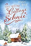 Das kleine Cottage im Schnee: Roman - Jenny Hale Übersetzer: Michaela Link 