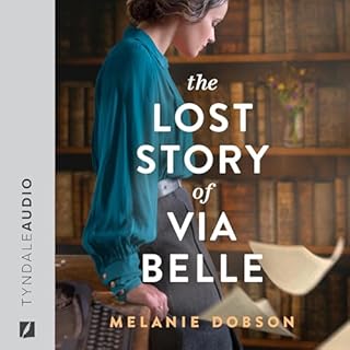 The Lost Story of Via Belle Audiobook By Melanie Dobson cover art