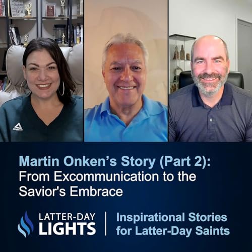 From Excommunication to the Savior's Embrace: Martin Onken's Story (Part 2) - Latter-Day Lights cover art