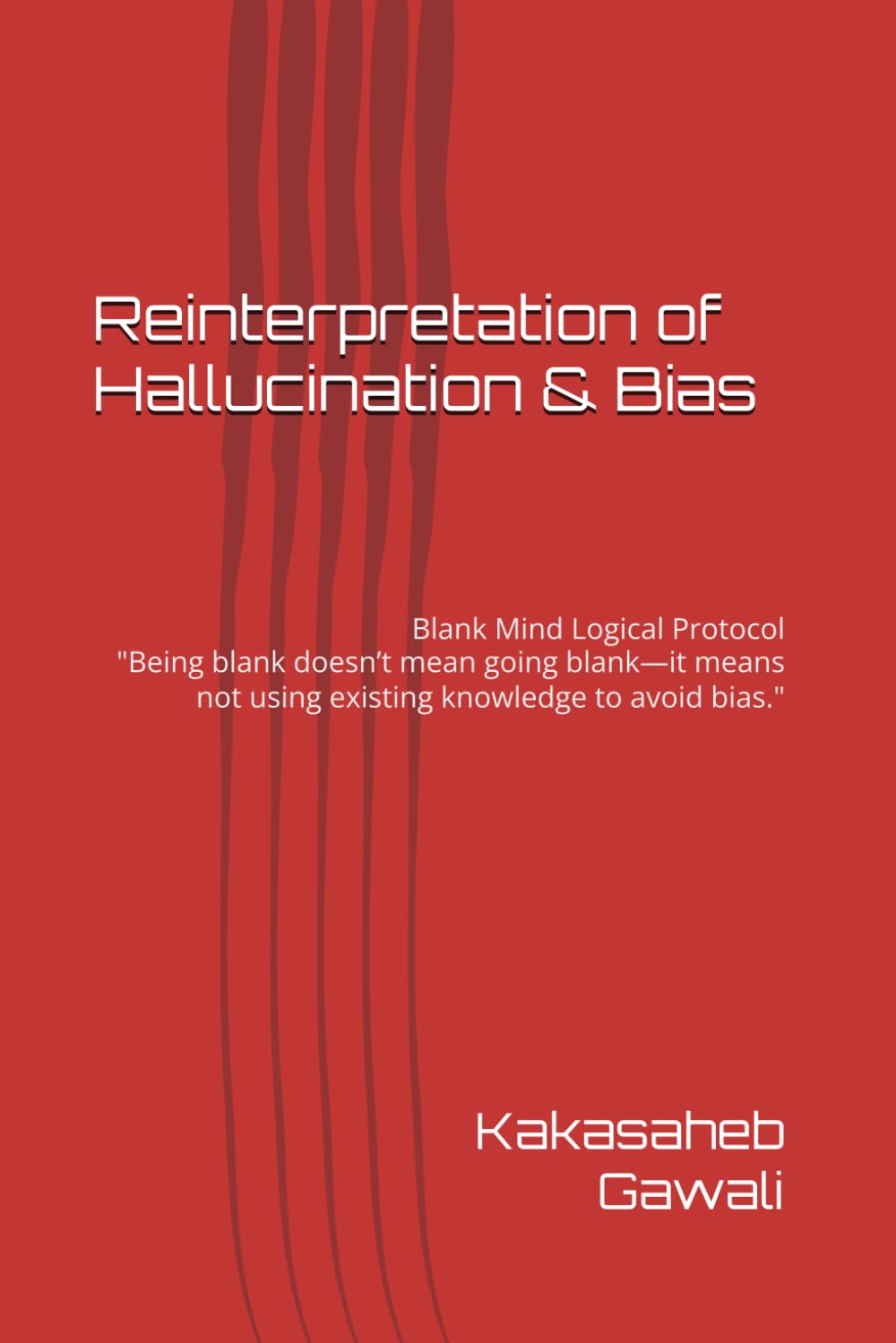 Reinterpretation of Hallucination & Bias: Blank Mind Logical Protocol