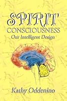 Spirit Consciousness: Our Intelligent Design 0923081070 Book Cover