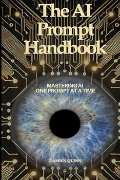 Paperback The AI Prompt Handbook: Mastering AI one prompt at a time. Book