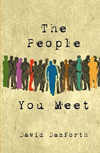 The People You Meet: Danforth, David: 9781500376598: Amazon.com: Books