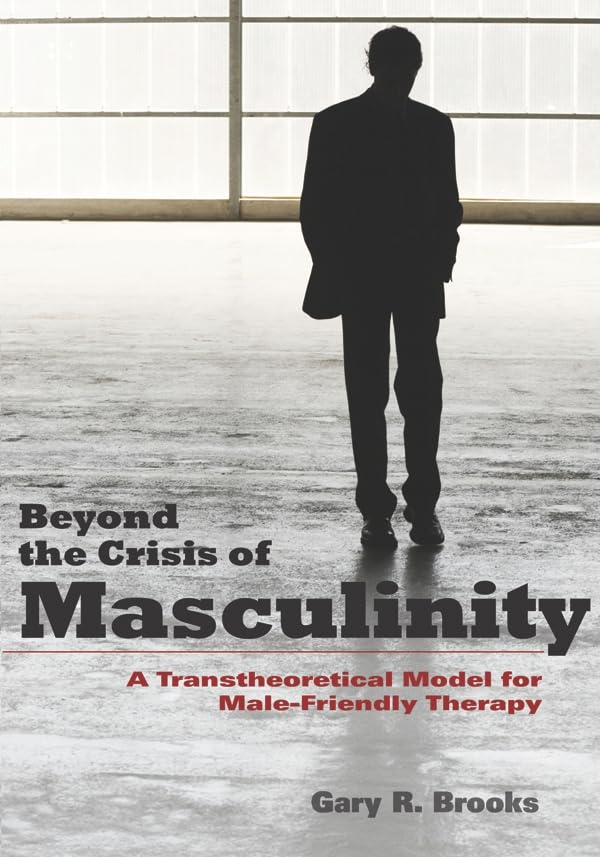 Buy Beyond the Crisis of Masculinity: A Transtheoretical Model for Male-friendly Therapy — BookShops.in