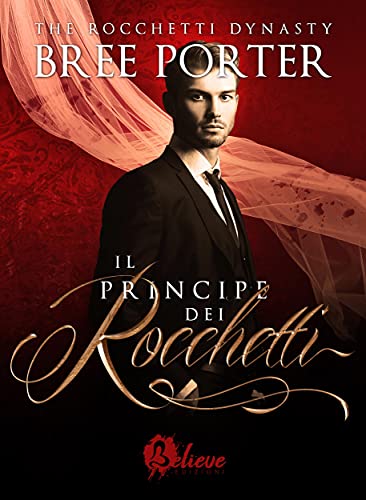 Bree Porter - Rocchetti Dynasty vol. 01 Il Principe dei Rocchetti (2021)