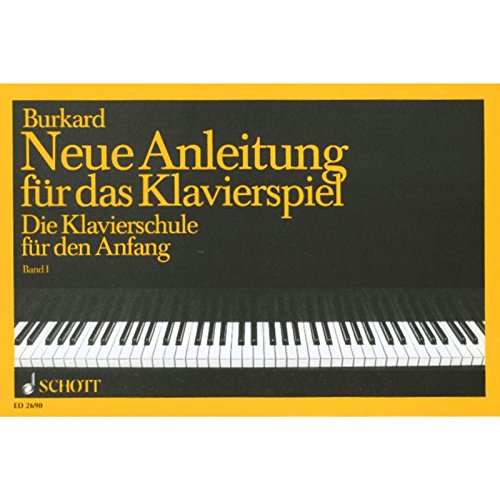 Neue Anleitung für das Klavierspiel: Die Klavierschule für den Anfang. Band 1. Klavier.