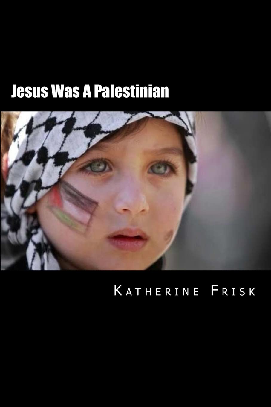 Jesus Was A Palestinian