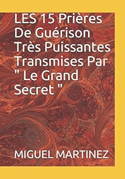 Paperback LES 15 Prières De Guérison Très Puissantes Transmises Par " Le Grand Secret " (French Edition) [French] Book