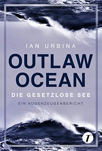 Outlaw Ocean - Die gesetzlose See (German Edition) Outlaw Ocean - Die gesetzlose See (German Edition)