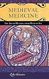 Medieval Medicine: The Art of Healing, from Head to Toe (Praeger Series on the Middle Ages)