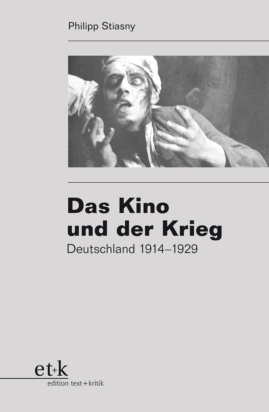 Das Kino und der Krieg: Deutschland 1914-1929