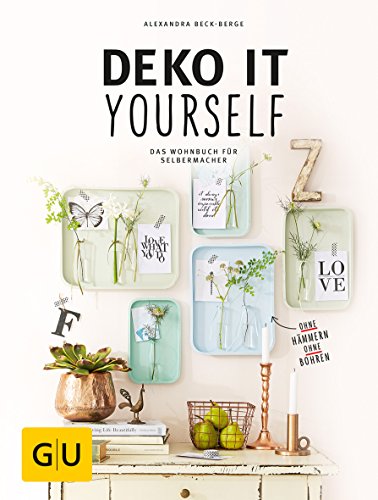 Deko it yourself. Das Wohnbuch für Selbermacher (mit Schnittbogen) (GU DIY) Deko it yourself. Das Wohnbuch für Selbermacher (mit Schnittbogen) (GU DIY)