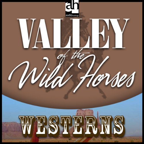 The Valley of Wild Horses Audiolibro Por Zane Grey arte de portada