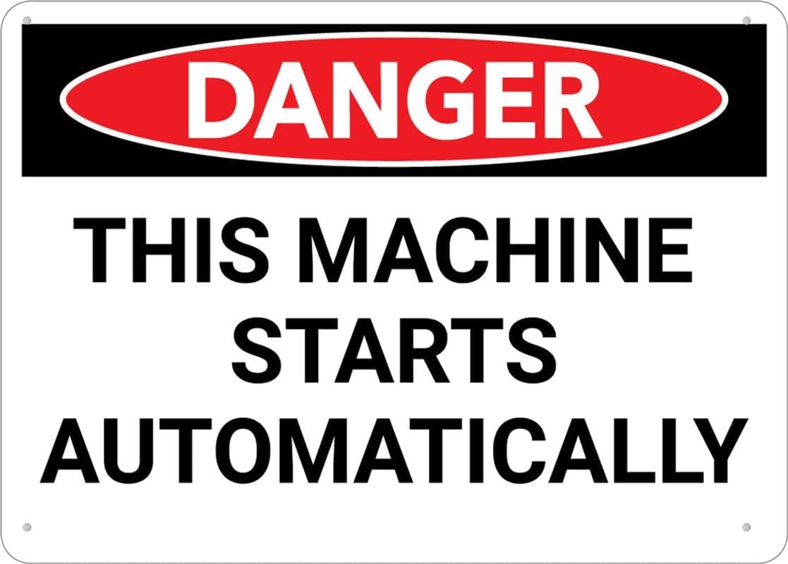 Danger This Machine Starts Automatically Rust Free Aluminum Tin Sign - Decor with Pre-Drilled Holes for Home Garden, Factory Workshop - 12x16 Inch​