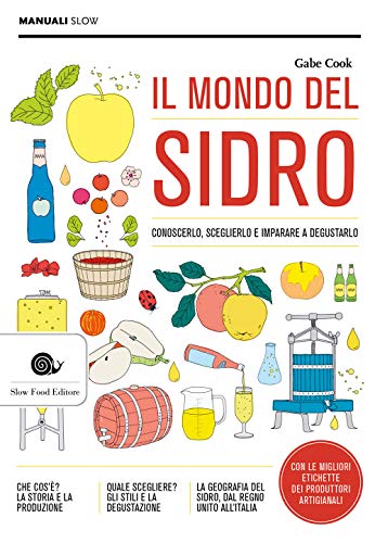 Il mondo del sidro: Conoscerlo, sceglierlo e imparare a degustarlo