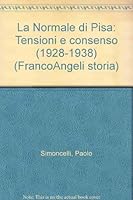 La Normale di Pisa: Tensioni e consenso (1928-1938) : appendice, 1944-1949 (Studi e ricerche storiche) 884640405X Book Cover