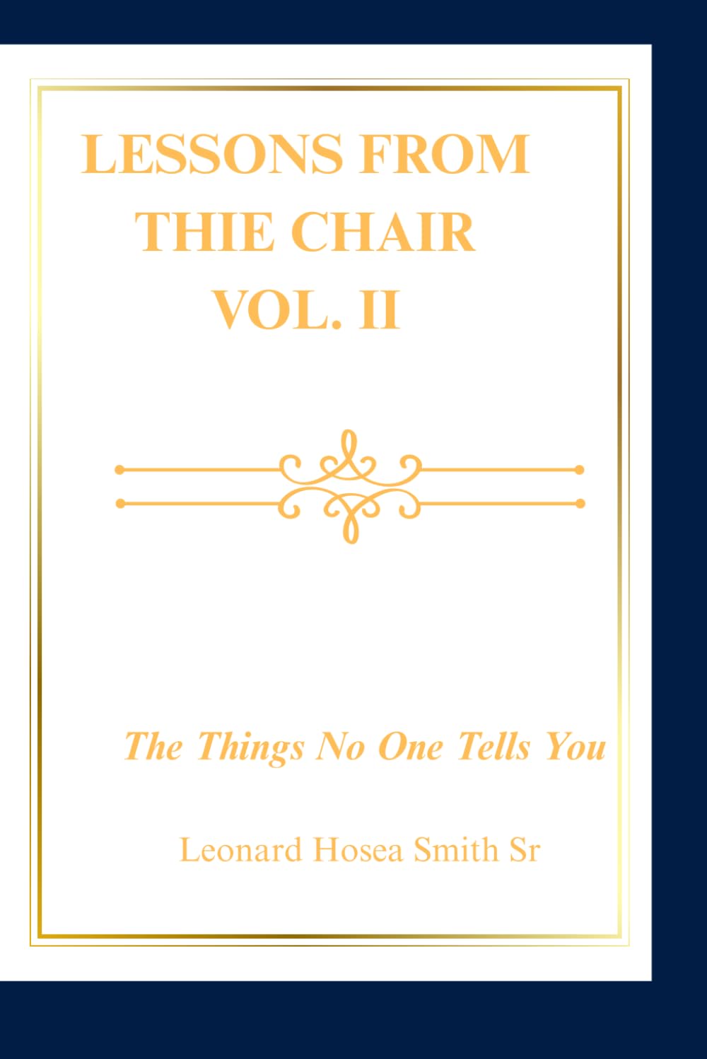 LESSONS FROM THE CHAIR VOL. II: The Things No One Tells You