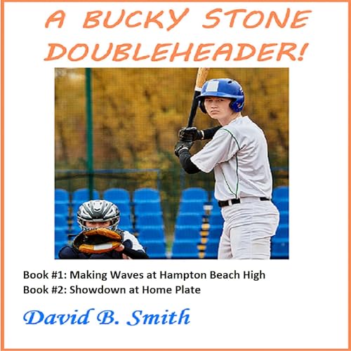 Enjoy Bucky Stone Doubleheader: Making Waves at Hampton Beach High/Showdown at Home Plate from David B. Smith episode artwork