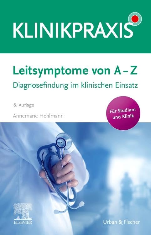 Leitsymptome von A - Z: Diagnosefindung im klinischen Einsatz