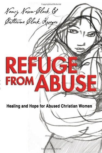 Refuge from Abuse: Healing and Hope for Abused Christian Women