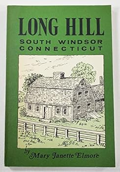 Long Hill South Windsor, Connecticut "Reminiscences," A Family Record of Early American Life