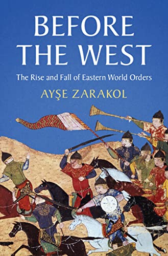 Before the West: The Rise and Fall of Eastern World Orders (LSE International Studies)      Kindle Edition