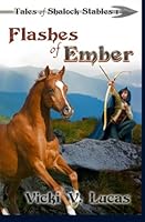 Flashes of Ember (Tales of Shalock Stables) 0692541640 Book Cover