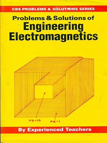 Cbs Problems And Solutions Series: Problems And Solutions Of Engineering Electromagnetics (Cbs Problems & Solutions Series) [Paperback] Experienced Teachers