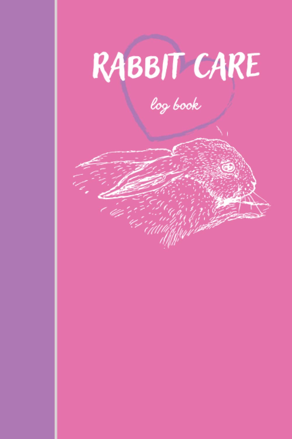 Rabbit Care Log Book for kids | Bunny responsibility tasks journal and notes.: Daily and Weekly Care Journal. Food, water, cleaning and health check for rabbit and bunny owners.