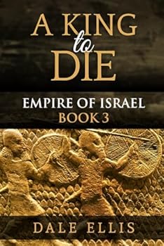 Paperback A King to Die: Empire of Israel Book 3 Book