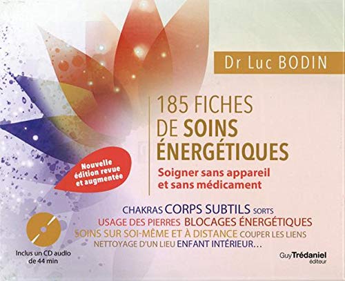 185 fiches de soins énergétiques - Soigner sans appareil et sans médicament