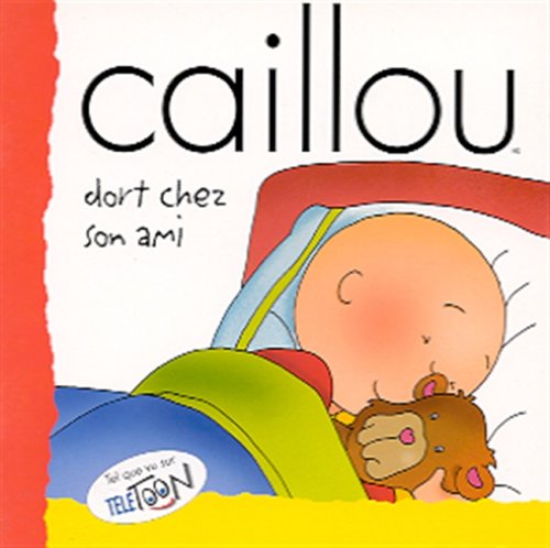 Caillou dort chez son ami NADEAU, NICOLE