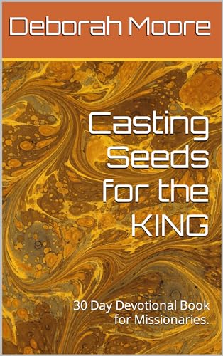Casting Seeds for the KING: 30 Day Devotional Book for Missionaries. (English Edition)