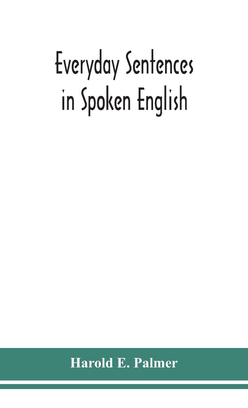 Buy Everyday sentences in spoken English, in phonetic transcription with  intonation marks (For the use of Foreign Students) Book Online at Low  Prices in India | Everyday sentences in spoken English, in