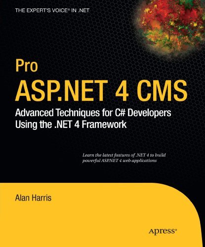 Pro ASP.NET 4 CMS: Advanced Techniques for C# Developers Using the .NET 4 Framework (Expert's Voice in .NET) by Alan Harris (2010-06-21)