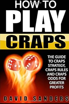 Paperback How To Play Craps: The Guide To Craps Strategy, Craps Rules and Craps Odds for Greater Profits Book