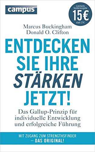 Entdecken Sie Ihre Stärken jetzt! (Sonderausgabe): Das Gallup-Prinzip für individuelle Entwicklung Entdecken Sie Ihre Stärken jetzt! (Sonderausgabe): Das Gallup-Prinzip für individuelle Entwicklung