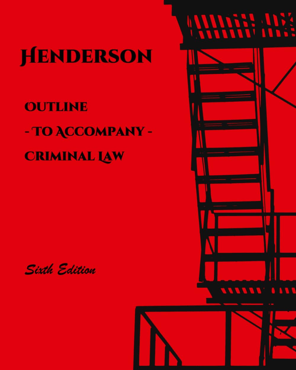 Outline to accompany Criminal Law (Henderson's Criminal Law and Procedure)