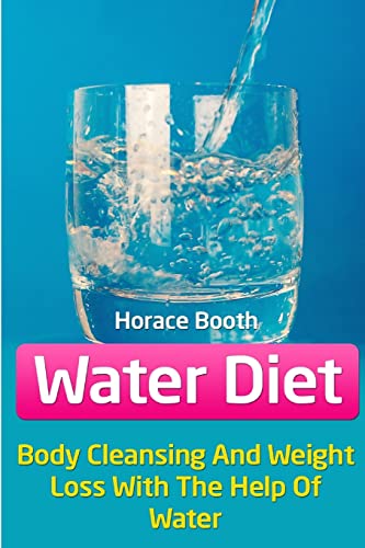Water Diet: Body Cleansing And Weight Loss With The Help Of Water